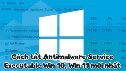 Cách tắt Antimalware Service Executable Win 10, Win 11 2021